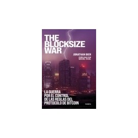 The blocksize war: la guerra por el control de las reglas del protocolo de Bitcoin.